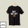 Why Not Us T-Shirt Cincinnati Bengals