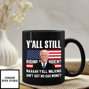 Y’all Still Riding With Biden Naaaah Ya’all Walking Ain’t Got No Gas Money Mug
