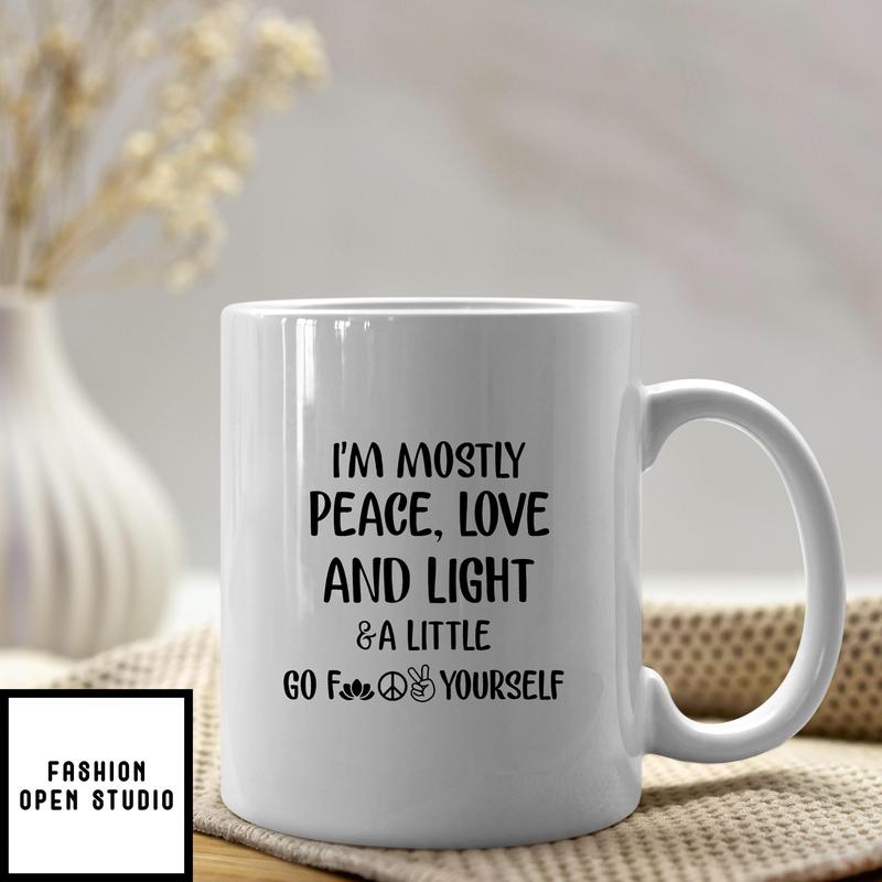 Yoga Mug I'm Mostly Peace Love And Light Fuck Yourself