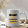 You Are The Luckiest Dad In The World Mug