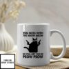 You Mess With The Meow Meow You Get The Peow Peow Mug