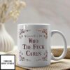 A Giant Cup Of Who The Fuck Cares Mug