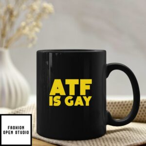 ATF Is Gay Mug