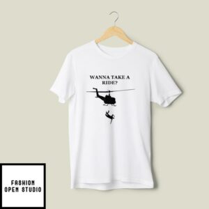 Chile Helicopter Crash Wanna Take A Ride T-Shirt