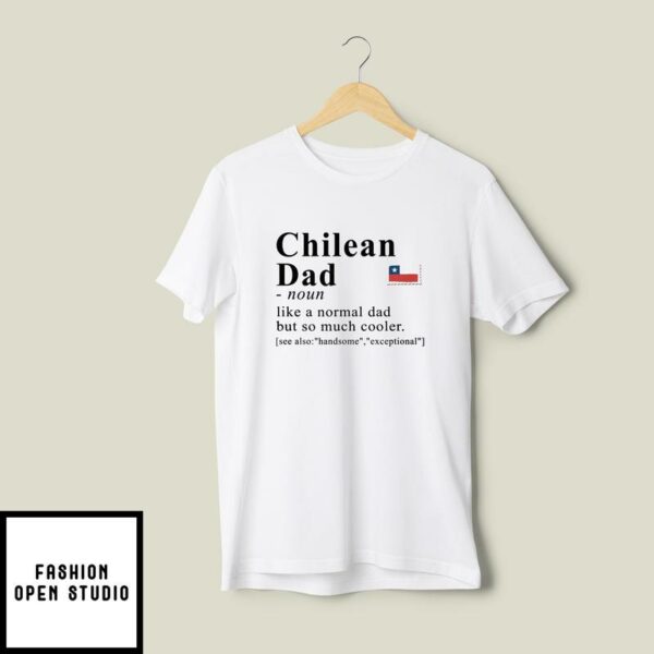 Chile T-shirt For Dad Chilean Heritage