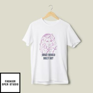 Dolly Parton What Would Dolly Do T-Shirt