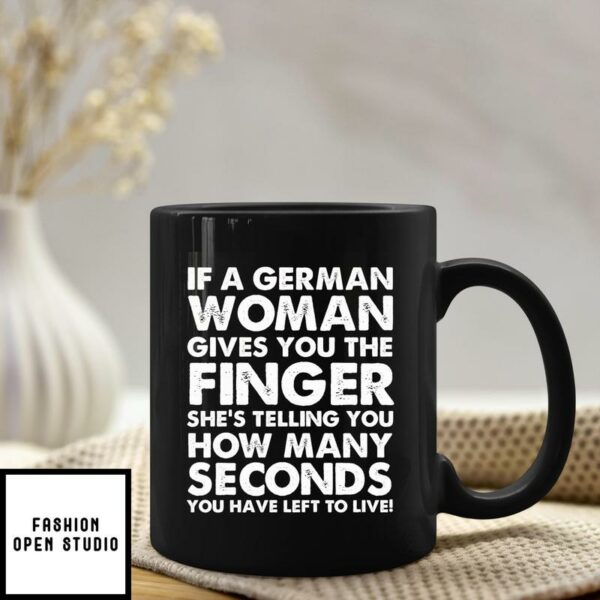 Funny German Mug If The German Women Gives You The Finger