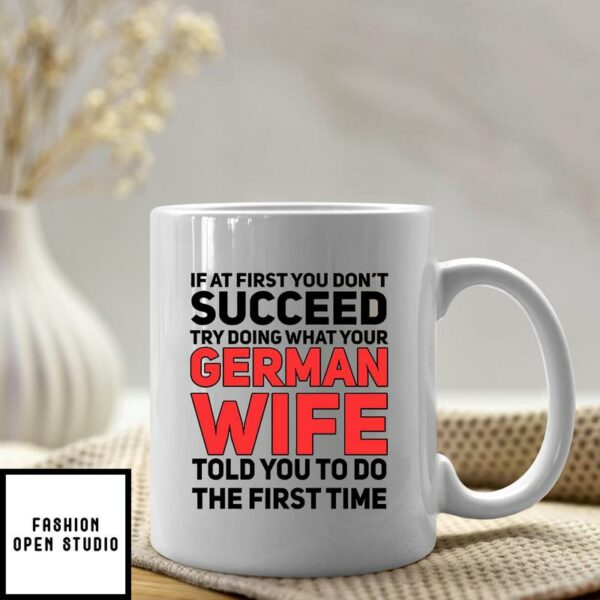 German Mug Try Doing What Your German Wife Told You To Do