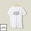I Have Extremely Fringe Political Beliefs And Am An Active Dissident T-Shirt