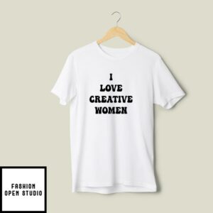 I Love Creative Women T-Shirt