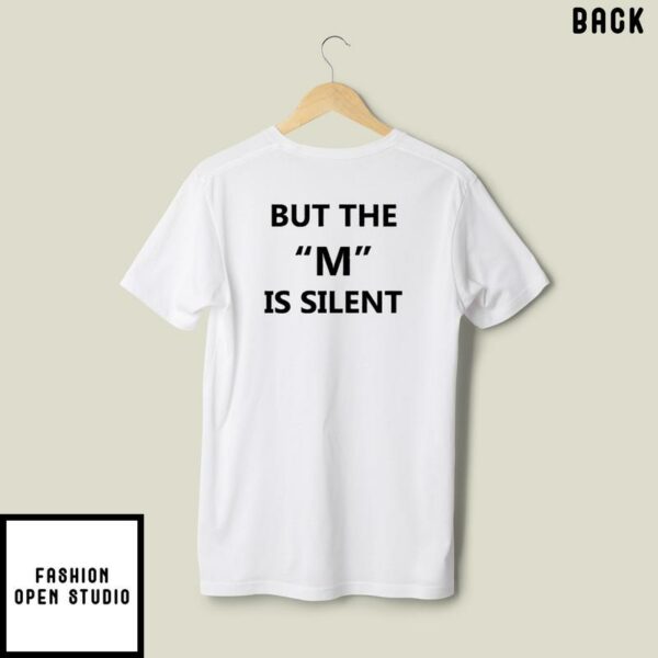 I Need Moral Support But The M Is Silent T-Shirt