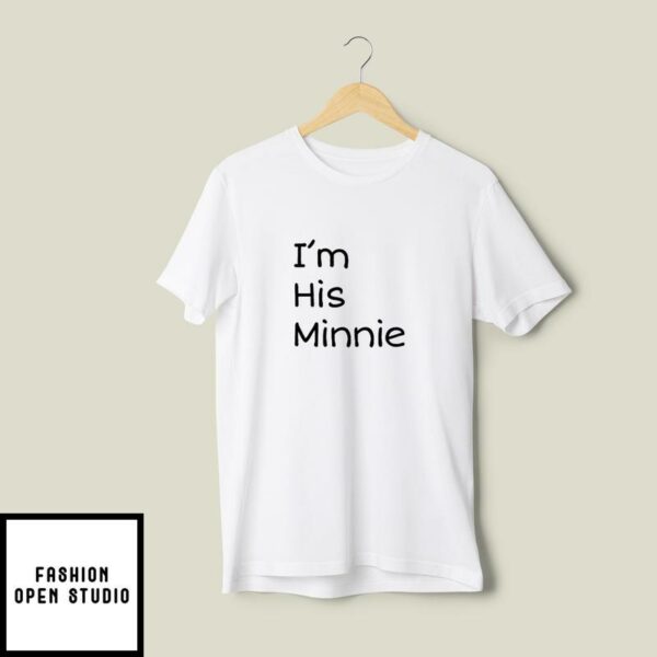 I’m His Minnie T-Shirt