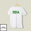 Irish Goodbye Expert T-Shirt