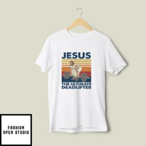 Jesus Workout T-Shirt Jesus The Ultimate Dead Lifter