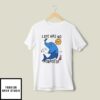 Life Has No Porpoise T-Shirt