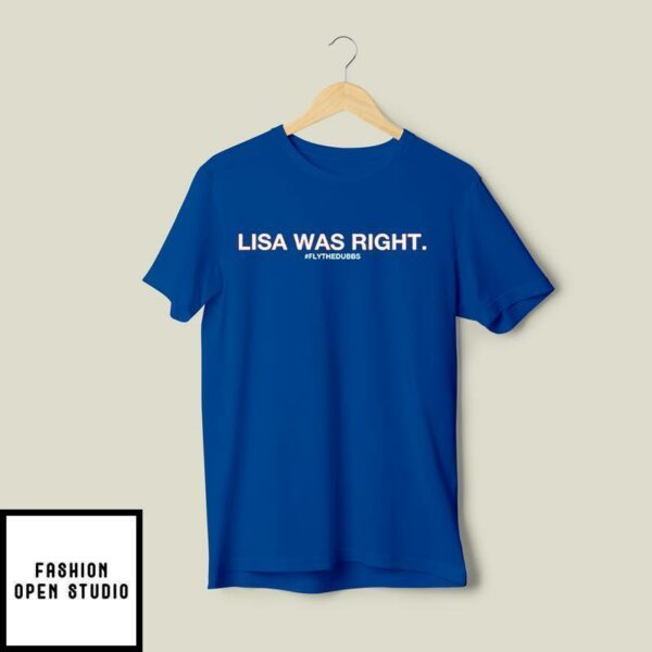 Lisa Was Right Flythedubbs T-Shirt