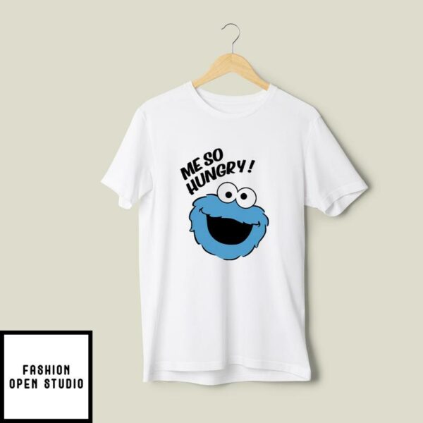 Me So Hungry Meme Cookie Monster T-Shirt