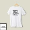 Nobody Dies A Virgin Life Fucks Us All T-Shirt