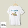 Oh The Places You’ll Cry In Public T-Shirt
