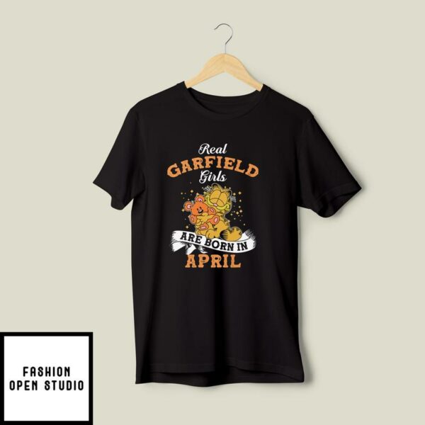 Real Garfield Girls Are Born In April T-Shirt