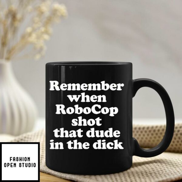 Remember When Robocop Shot That Dude In The Dick Mug