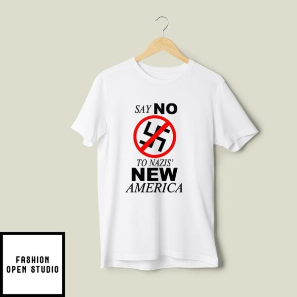 Say No To Nazis New America T-Shirt