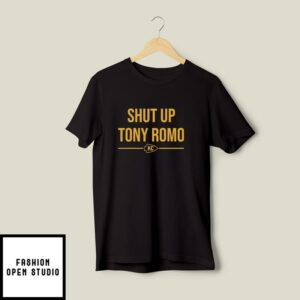 Shut Up Tony Romo Kansas City Chiefs T-Shirt