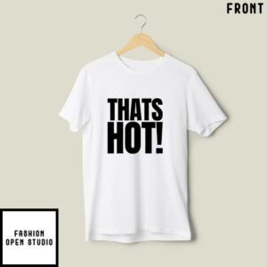 Thats Hot Your Not T Shirt Paris Hilton 1 1