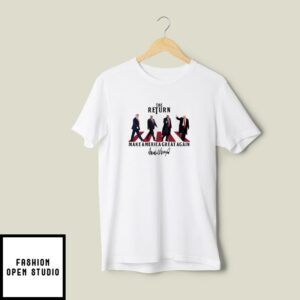 The Return Make America Great Again Donald Trump Abbey Road T-Shirt