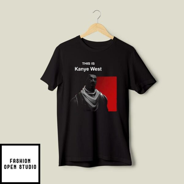 This Is Kanye West Fortnite Guy T-Shirt