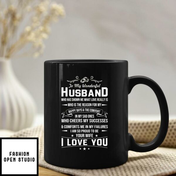 To My Wonderful Husband Who Has Shown Me What Love Really Is Mug