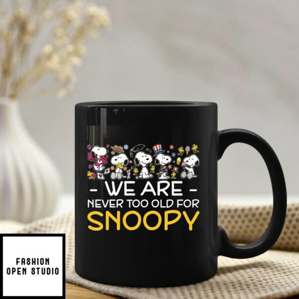 We Are Never Too Old For Snoopy Mug