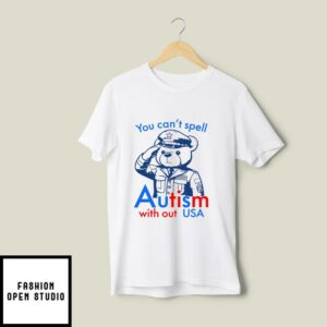 You Can’t Spell Autism Without USA T-Shirt