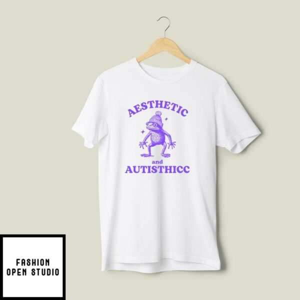 Aesthetic And Autisthicc T-Shirt