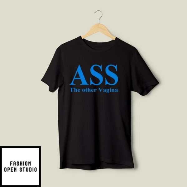Ass The Other Vagina T-Shirt