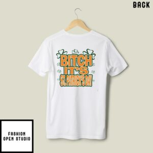 Fuck Around And Find Out Bitch Its St. Patrick’s Day T-Shirt