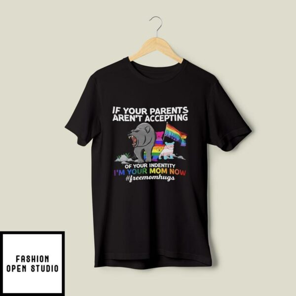 Bear LGBT T-Shirt Your Parents Aren’t Accepting I’m Your Mom Now