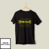 Best Dog Dad In The Galaxy T-Shirt