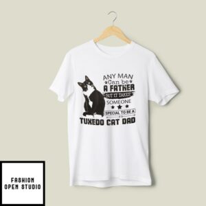 Cat Dad T-Shirt It Takes Someone Special To Be Tuxedo Cat Dad