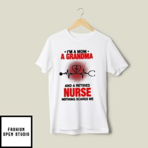 Cool Nurse T-Shirt I’m A Mom A Grandma And A Retired Nurse