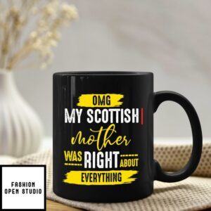 Customized OMG My Mother Was Right About Everything Mug
