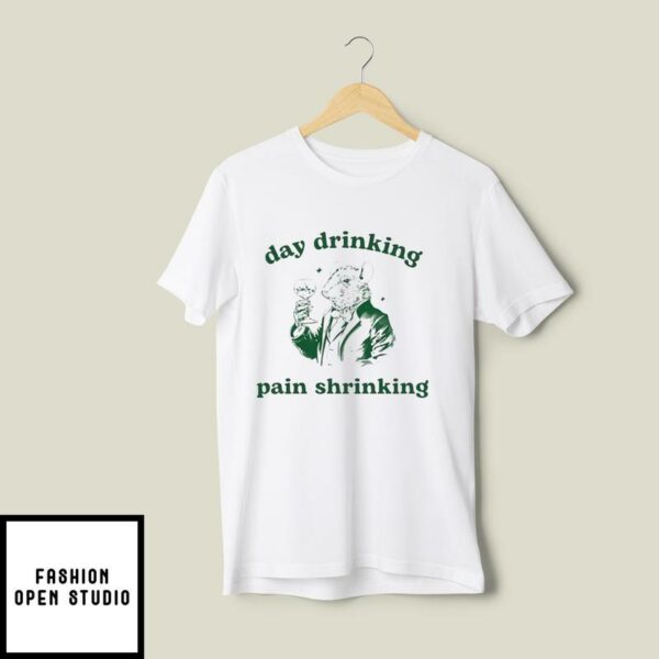 Day Drinking Pain Shrinking T-Shirt