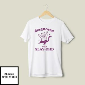 Diagnosed With Slay-DHD T-Shirt