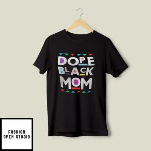 Dope Black Mom T-Shirt