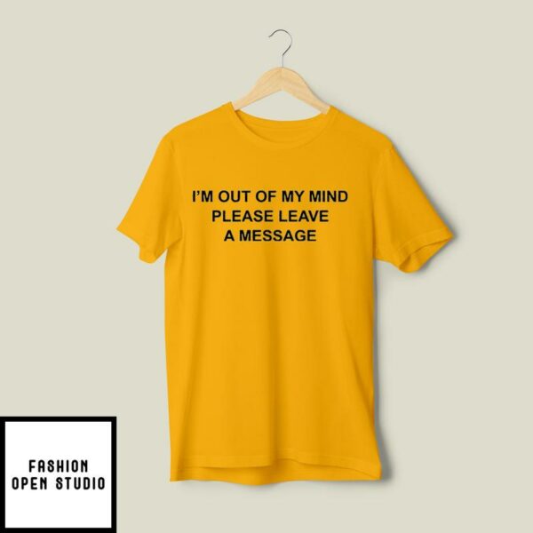 Ester Expósito I’m Out Of My Mind Please Leave A Message T-Shirt