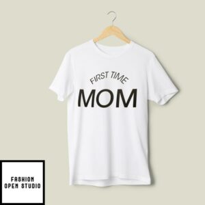 First Time Mom T-Shirt