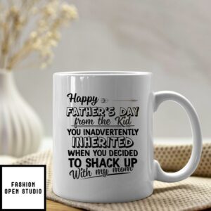 Happy Father’s Day Shack Up With My Mom Mug