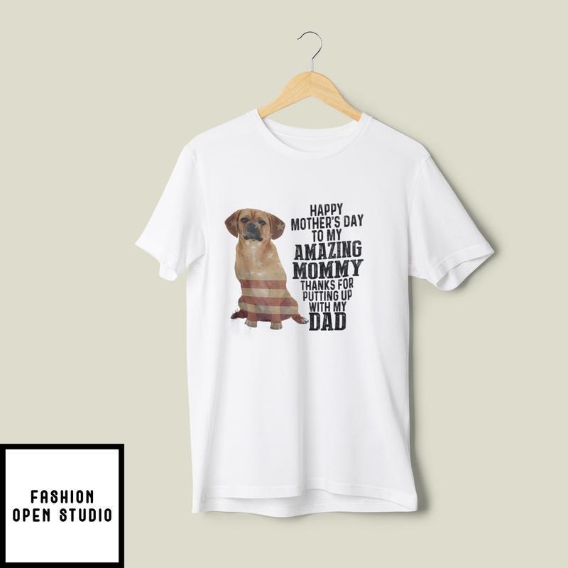 Happy Mother's Day To My Amazing Mommy Puggle Dog T-Shirt