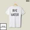 Hi Hater Bye Hater T-Shirt