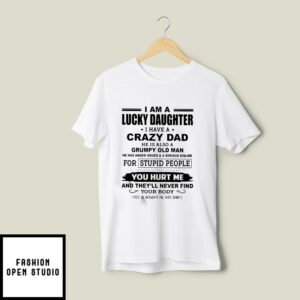 I Am A Lucky Daughter I Have A Crazy Dad Tshirt